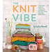 The Knit Vibe: A Knitter's Guide to Creativity, Community, and Well-Being for Mind, Body & Soul