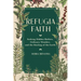 Refugia Faith: Seeking Hidden Shelters, Ordinary Wonders, and the Healing of the Earth