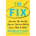 The Fix: Overcome the Invisible Barriers That Are Holding Women Back at Work