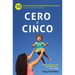 Cero a Cinco: 70 Consejos Esenciales Para Padres Basados En La Ciencia (Y Lo Que He Aprendido Hasta Ahora)