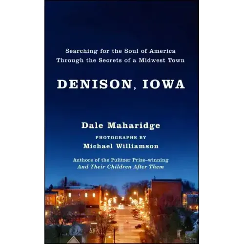 Denison, Iowa: Searching for the Soul of America Through the Secrets of a Midwest Town