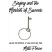 Singing and the Mindset of Success: Unlock the potential of your voice and mind