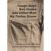 Tough Guys, Bad Dudes, and Other Men My Father Knew: A Farewell to My Old Man and to Old School Masculinity
