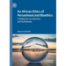 An African Ethics of Personhood and Bioethics: A Reflection on Abortion and Euthanasia