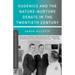 Eugenics and the Nature-Nurture Debate in the Twentieth Century