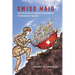 Swiss Maid: The Untold Story of Women's Contributions to Switzerland's Success