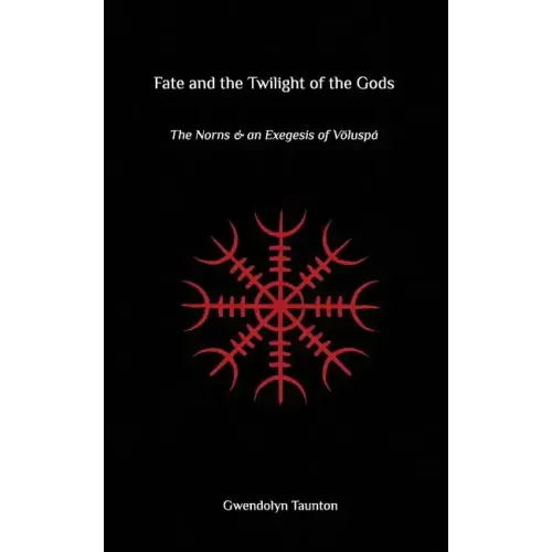 Fate and the Twilight of the Gods: The Norns and an Exegesis of Voluspa