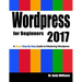 Wordpress for Beginners 2017: A Visual Step-by-Step Guide to Mastering Wordpress