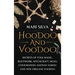Hoodoo and Voodoo: Secrets of Folk Magic, Rootwork, Witchcraft, Mojo, Conjuration, Haitian Vodou and New Orleans Voodoo