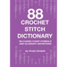 88 Crochet Stitch Dictionary: Including Chart Symbols and Glossary Definitions