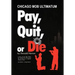 Pay, Quit, or Die