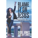 Blame it on Jesus: Seven Lessons for Fighting Back with Love
