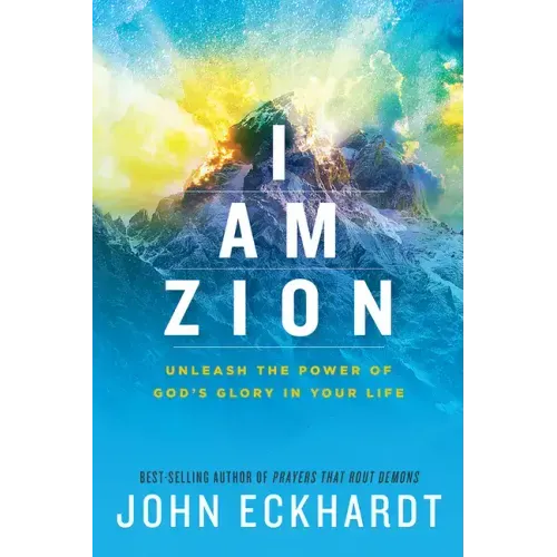 I Am Zion: Unleash the Power of God's Glory in Your Life