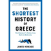 The Shortest History of Greece: The Odyssey of a Nation from Myth to Modernity