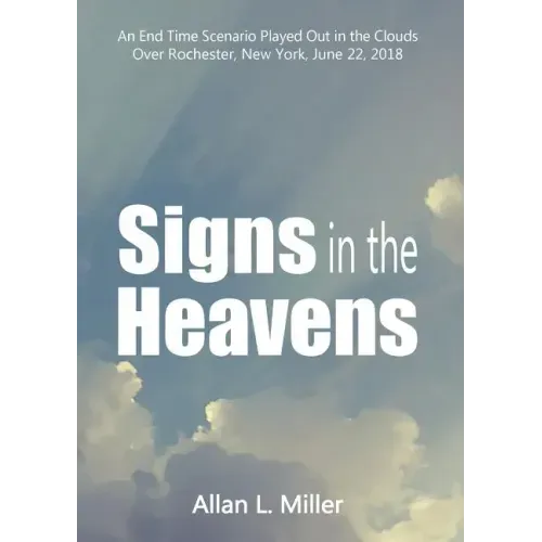 Signs in the Heavens: An End Time Scenario Played Out in the Clouds