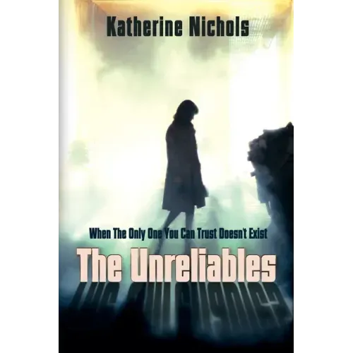 The Unreliables: When The Only One You Can Trust Doesn't Exist - Paperback