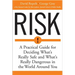 Risk: A Practical Guide for Deciding What's Really Safe and What's Dangerous in the World Around You