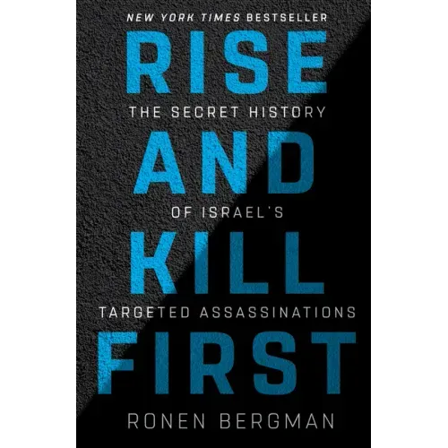 Rise and Kill First: The Secret History of Israel's Targeted Assassinations