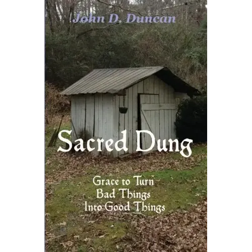 Sacred Dung: Grace to Turn Bad Things Into Good Things