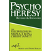 PsychoHeresy: The Psychological Seduction of Christianity
