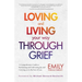 Loving and Living Your Way Through Grief: A Comprehensive Guide to Reclaiming and Cultivating Joy and Carrying on in the Face of Loss (A Grief Recover