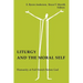 Liturgy and the Moral Self: Humanity at Full Stretch Before God