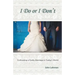 I Do or I Don't: Cultivating a Godly Marriage in Today's World