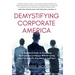 Demystifying Corporate America: A Real World Guide on Navigating the Corporate Landscape Without Losing Your Personal Life, Your Mind, or Your Soul