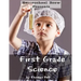 First Grade Science: For Home School or Extra Practice