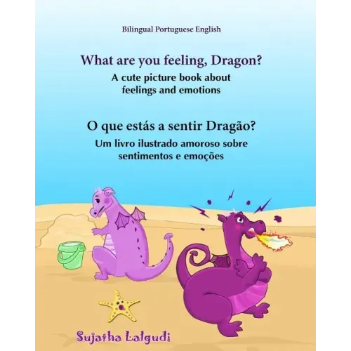 Portuguese book: What are you feeling, Dragon. O que estás a sentir Dragão: Children's English-Portuguese Picture book (Bilingual Editi