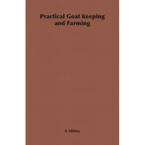 Practical Goat Keeping and Farming