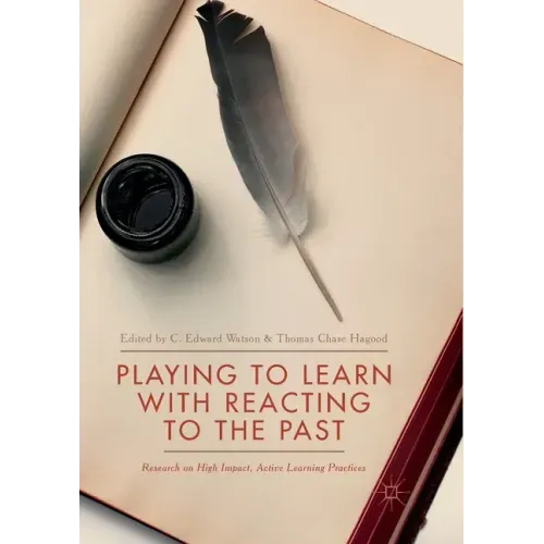 Playing to Learn with Reacting to the Past: Research on High Impact, Active Learning Practices
