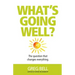 What's Going Well?: The question that changes everything