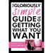 The Gloriously Simple Guide to Getting What You Want
