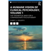 A Humane Vision of Clinical Psychology, Volume 1: The Theoretical Basis for a Compassionate Psychotherapy