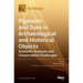 Pigments and Dyes in Archaeological and Historical Objects-Scientific Analyses and Conservation Challenges