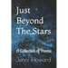 Just Beyond The Stars: A Collection of Poems