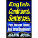 English Conditional Sentences: Past, Present, Future; Real, Unreal Conditionals