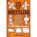The Art of Whittling: Classic Woodworking Projects for Beginners and Hobbyists