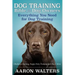 Dog Training Bible for Dog Owners: Everything You Need for Dog Training