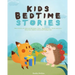 Kids Bedtime Stories: Short Stories for Kids with Mermaid，Fairy，Hippopotamus，Turtle and more: Help Your Children Asleep
