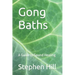 Gong Baths: A Guide to Sound Healing