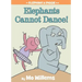 Elephants Cannot Dance!-An Elephant and Piggie Book