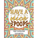 Have a nice Poop - Funny Coloring Book - Color and Relax: Toilet Quotes on Coloring Background Fun and Relaxing Coloring Pages