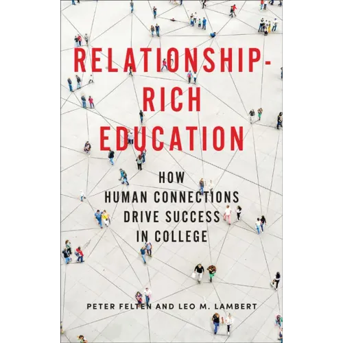 Relationship-Rich Education: How Human Connections Drive Success in College
