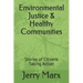 Environmental Justice & Healthy Communities: Stories of Citizens Taking Action