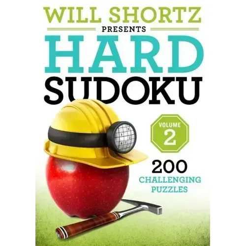 Will Shortz Presents Hard Sudoku Volume 2: 200 Challenging Puzzles