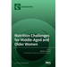 Nutrition Challenges for Middle-Aged and Older Women