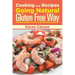 Cooking and Recipes: Going Natural the Gluten Free Way Featuring Raw Foods and the Paleo Diet