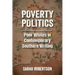 Poverty Politics: Poor Whites in Contemporary Southern Writing